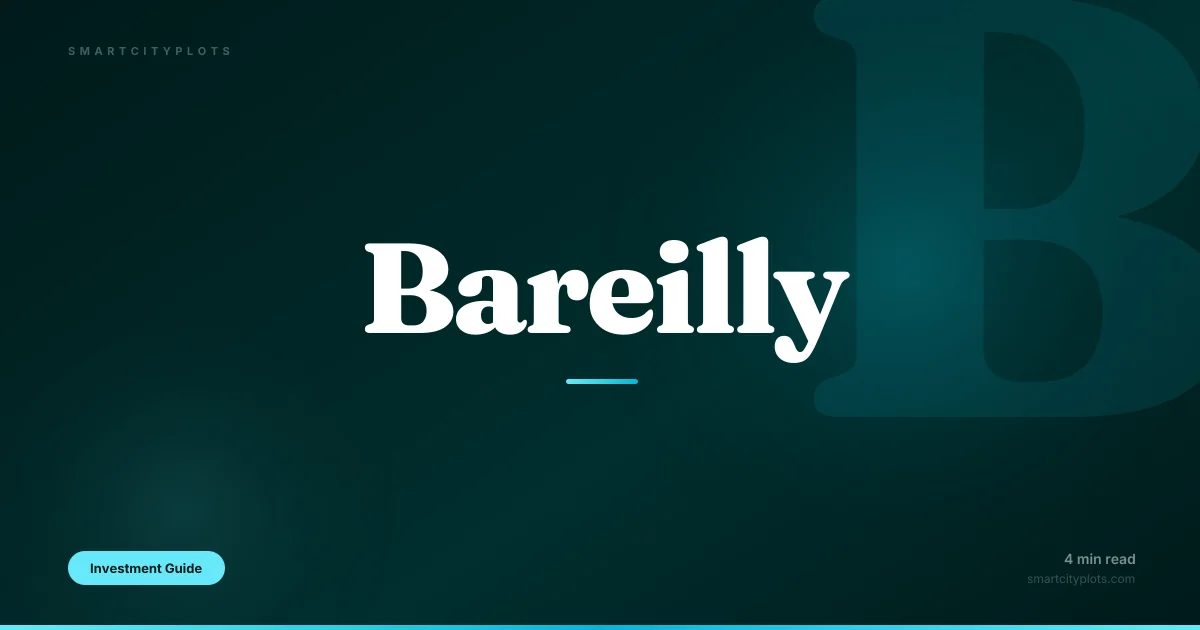 Bareilly Plot Investment 2026 — Smart City, 4 National Highways & Airport