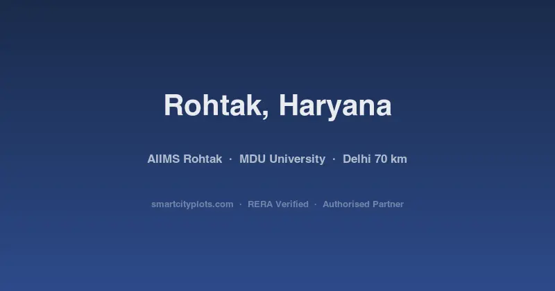 Rohtak AIIMS Plots — Why India's Premier Medical Hub Drives Land Prices