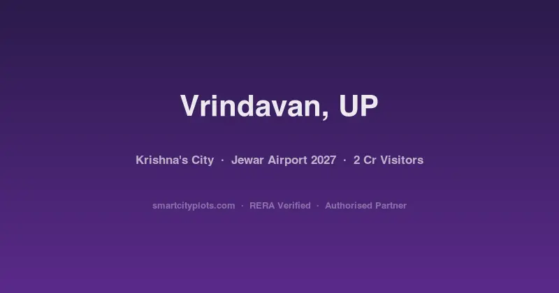 Vrindavan Plot Investment 2026 — Krishna's City, 150 km Delhi, and the Spiritual Tourism Boom